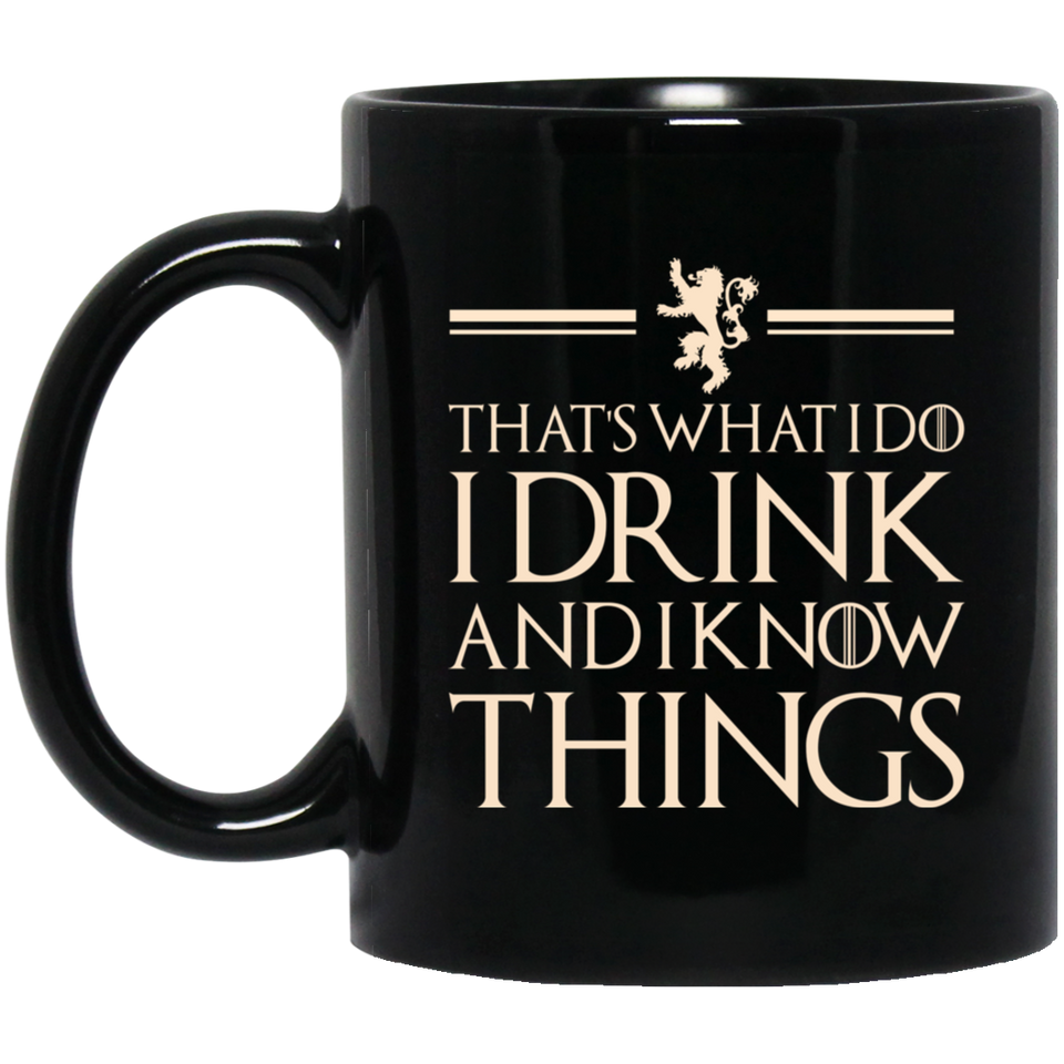 That's What I Do I Drink and I Know Things Mug Tyrion Lannister Black Coffee Mug BM11OZ 11oz Black Mug