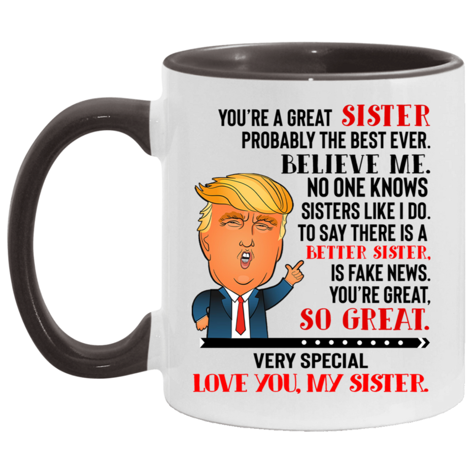 Beekind Sister Coffee Mug, Trump Mug for Sister, Funny Trump Gift for Women for Birthday, Christmas, Valentine, You Are A Great Sister Mug. Mothers Day Novelty Funny Coffee Mug, Gifts for Sister