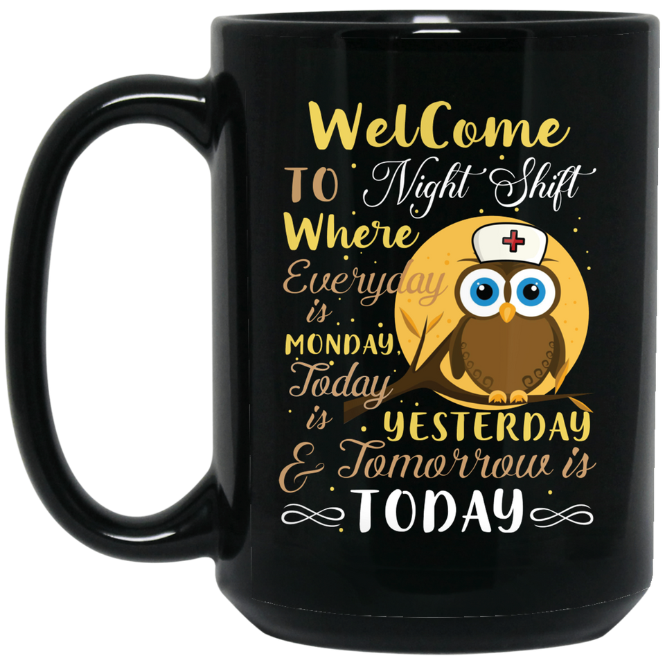 Nurse Welcome To Night Shift Mug Coffee Mug Nurse Mug Ceramic Mug Quotes Mug - BM15OZ 15 oz. Black Mug