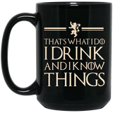 That's What I Do I Drink and I Know Things Mug Tyrion Lannister Black Coffee Mug - BM15OZ 15 oz. Black Mug
