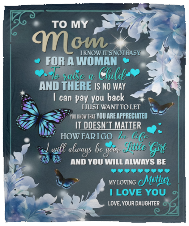 To My Mom Blanket, I Know It's Not Easy For A Woman To Raise A Child Blanket VPM Cozy Plush Fleece Blanket - 50x60