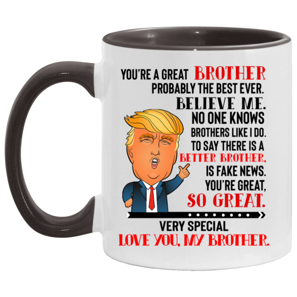 Beekind Brother Coffee Mug, Trump Mug for Brother, Funny Trump Gift for Men for Birthday, Christmas, Valentine, You Are A Great Brother Mug. Fathers Day Novelty Funny Coffee Mug