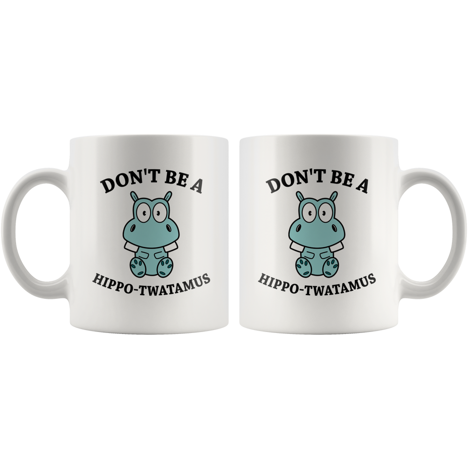 Jyotis - Don't be a Hippo, Twatamus Coffee Mug, Hippotwatamus Coffee Cup, Novelty Funny Coffee Mug, Unique Coffee Mug 11Oz - TL