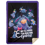 We Are Never Too Old For Winnie The Pooh Blanket Eeyore 3D Quilt Fleece Sherpa MSHL Premium Mink Sherpa Blanket 60x80