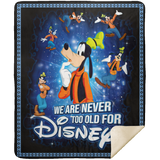 We Are Never Too Old For Goofy Blanket, A Goofy Movie Fleece, Sherpa Blanket MSHM Premium Mink Sherpa Blanket 50x60