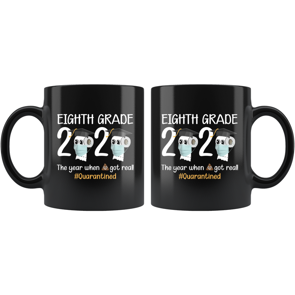 8th Grade The Year When Shit Got Real Before High School Coffee Mug 11oz, Funny Quarantined Mug - TL