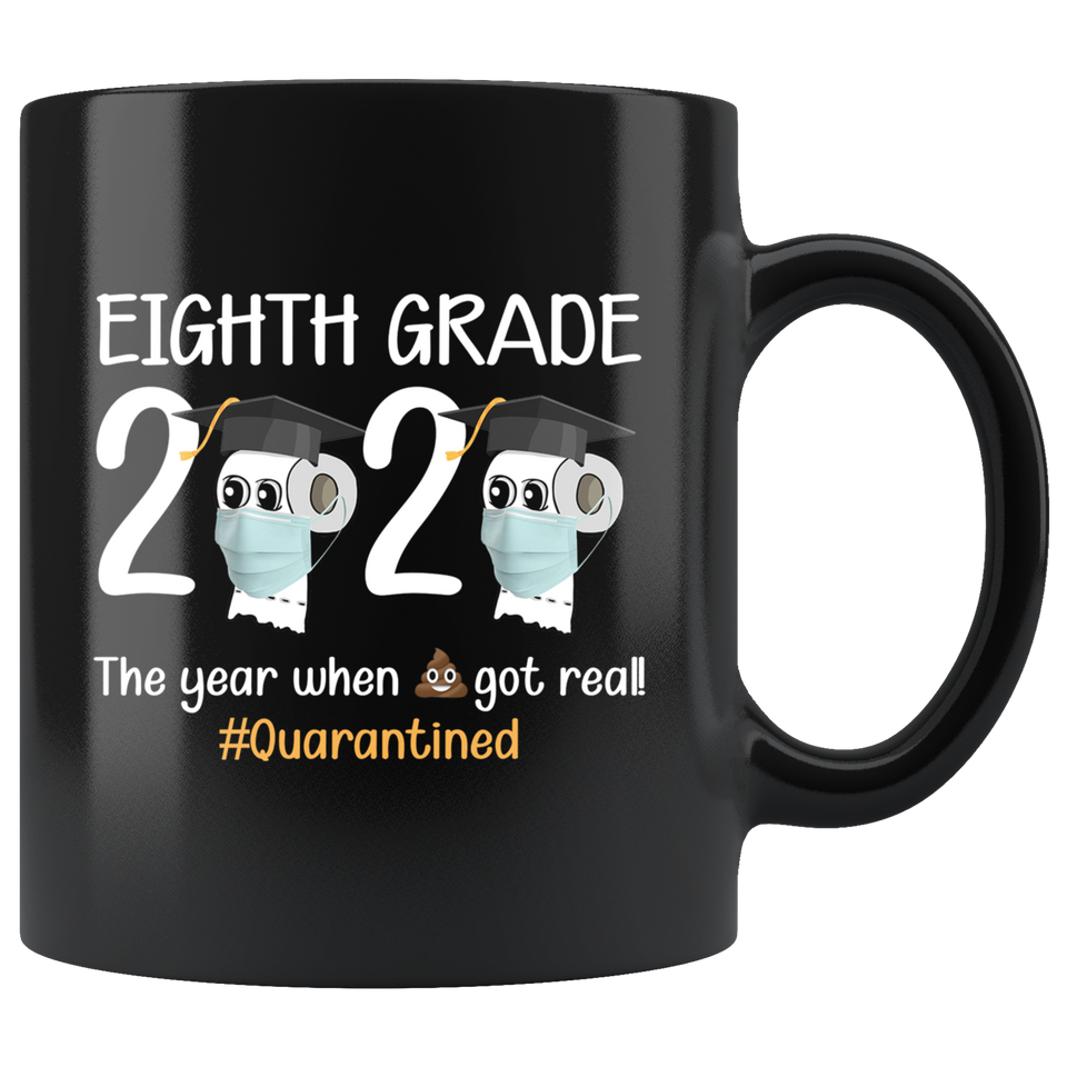 8th Grade The Year When Shit Got Real Before High School Coffee Mug 11oz, Funny Quarantined Mug - TL