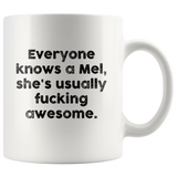 Everyone knows a Mel, she's usually fucking Awesome. Coffee Mug, Motivational Funny Inspired Quotes Saying Printed White Mug Coffee/Tea Cup 11oz - TL