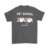 48th Birthday 2020 The Year When Shit Got Real Quarantined Shirt T-Shirt