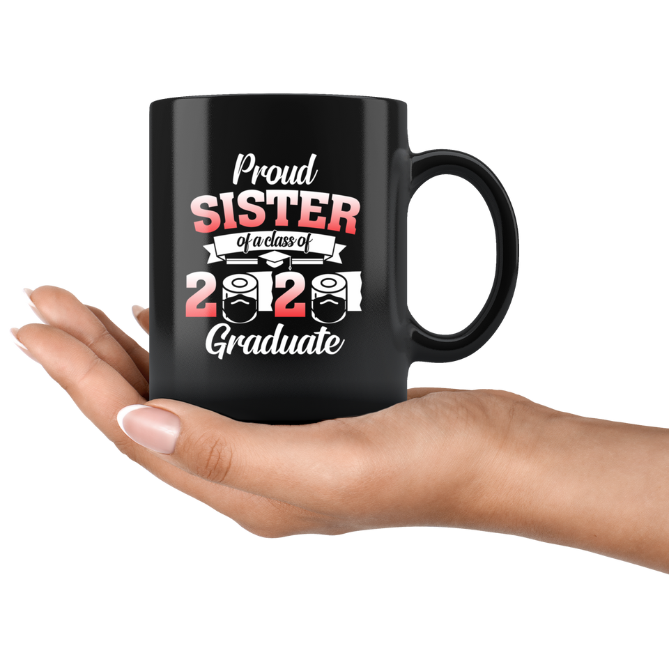 Proud Sister of A Class of 2020 Graduate Coffee Mug 11oz Senior 2020 Quarantine Coffee Mug Senior 2020 Quarantined Mug Senior Class of Class 2020 Mug - TL