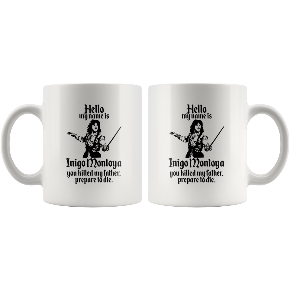 Jyotis - HELLO MY NAME IS INIGO MONTOYA YOU KILLED MY FATHER.PREPARE TO DIE Coffee Mug, Funny Coffee Mug for Men Him Dad Coworker Boss Doctor 11Oz TL