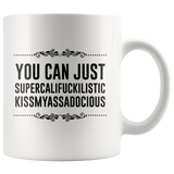 You can just supercalifragilistic kissmyassadocious coffee mug ceramic great gifts, Supercali Mug, Birthday Gift, Funny Coffee Mug, Christmas Gift, Novelty Present 11Oz - TL