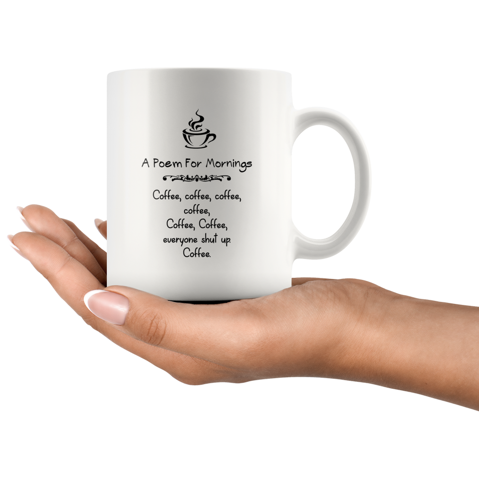 Jyotis - A Poem For Mornings Coffee, Everyone Shut Up Coffee Mug Cup, Awesome Birthday Present For Men, Women Who Love Tea Mugs 11Oz - TL
