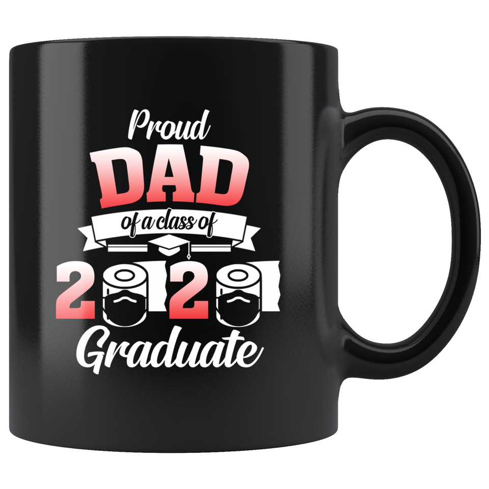 Proud Dad of A Class of 2020 Graduate Coffee Mug 11oz Senior 2020 Quarantine Coffee Mug Senior 2020 Quarantined Mug Senior Class of Class 2020 Mug - TL