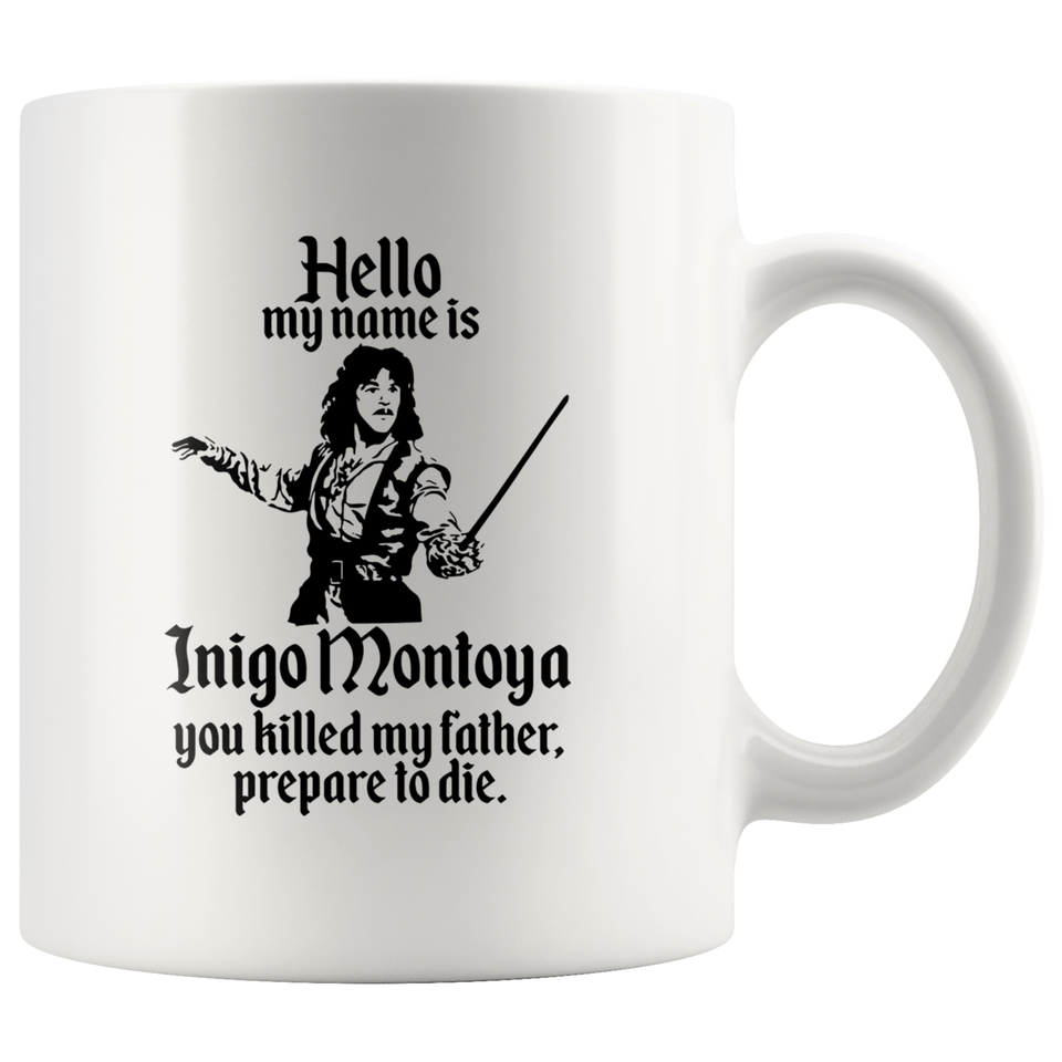 Jyotis - HELLO MY NAME IS INIGO MONTOYA YOU KILLED MY FATHER.PREPARE TO DIE Coffee Mug, Funny Coffee Mug for Men Him Dad Coworker Boss Doctor 11Oz TL