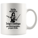 Jyotis - HELLO MY NAME IS INIGO MONTOYA YOU KILLED MY FATHER.PREPARE TO DIE Coffee Mug, Funny Coffee Mug for Men Him Dad Coworker Boss Doctor 11Oz TL
