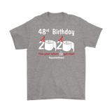 48th Birthday 2020 The Year When Shit Got Real Quarantined Shirt T-Shirt