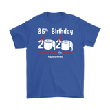 35th Birthday 2020 The Year When Shit Got Real Quarantined Shirt T-Shirt - TL