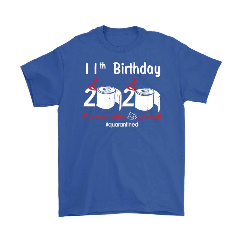 11th Birthday 2020 The Year When Shit Got Real Quarantined Shirt T-Shirt - TL