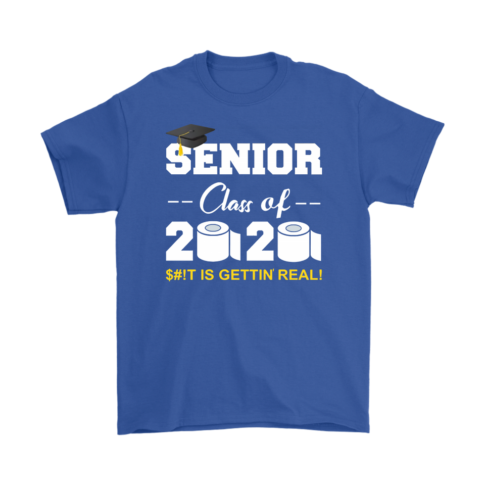Seniors Class of 2020 S#!t is Gettin Real Toilet Paper Social Distancing T-Shirt - TL