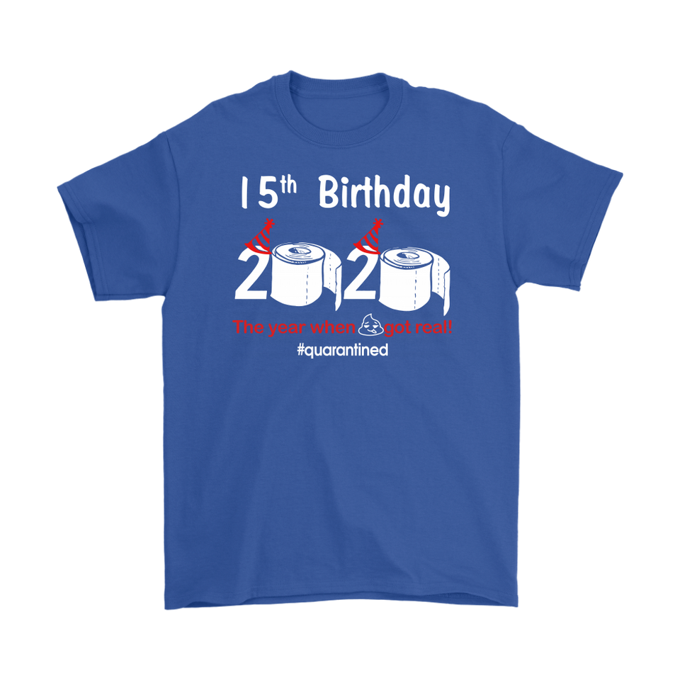 15th Birthday 2020 The Year When Shit Got Real Quarantined Shirt T-Shirt - TL