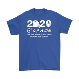 6th Grade The Year When Shit Got Real Quarantined Shirt Quarantine T-Shirt - TL