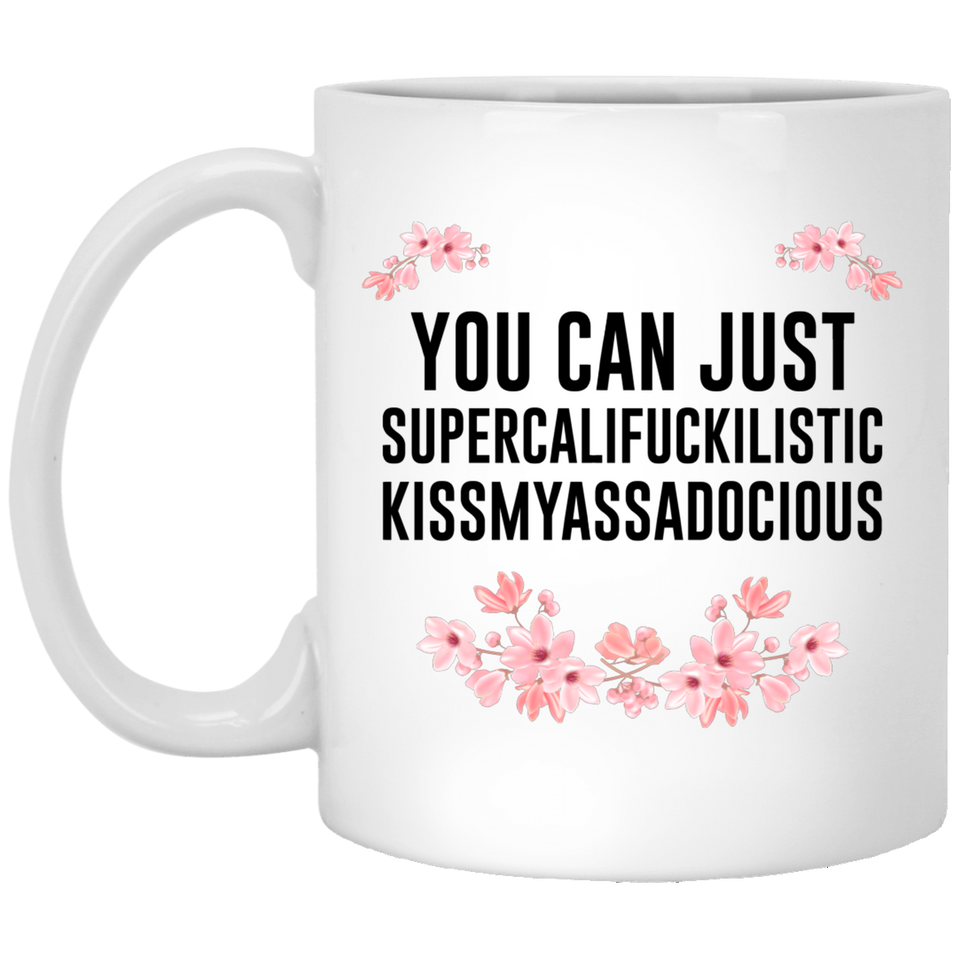 Jyotis - You can just supercalifragilistic kissmyassadocious coffee mug ceramic great gifts, Supercali Mug, Birthday Gift, Funny Coffee Mug, Christmas 11oz