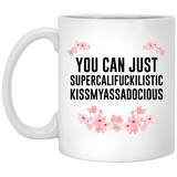 Jyotis - You can just supercalifragilistic kissmyassadocious coffee mug ceramic great gifts, Supercali Mug, Birthday Gift, Funny Coffee Mug, Christmas 11oz