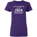 Mother's Day 2020 The One Where We were Quarantined Ladies Shirt T-Shirt