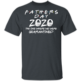 Father's Day 2020 The One Where We were Quarantined Men's Shirt T-Shirt