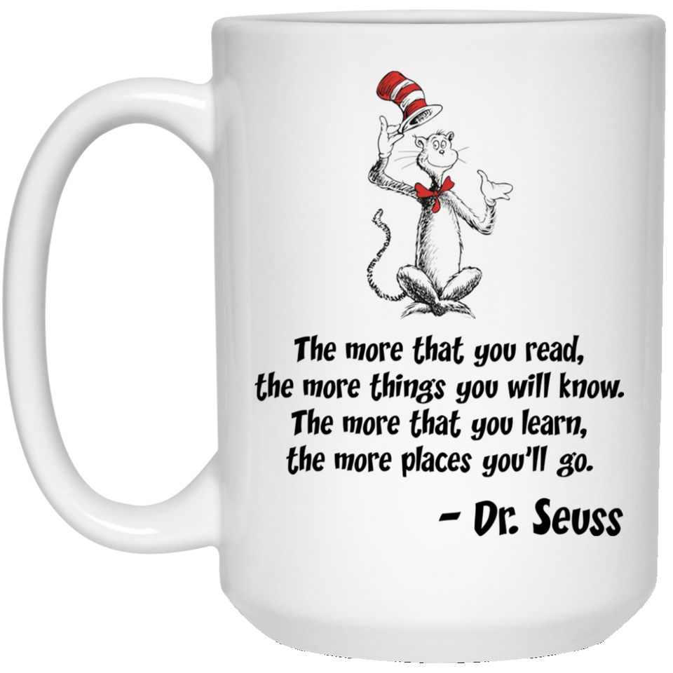 Jyotis - The more that you read, the more things you will know. Dr. Seuss Quotes That Can Change the World Coffee Mug, Cat in the Hat Dr. Seuss 15Oz