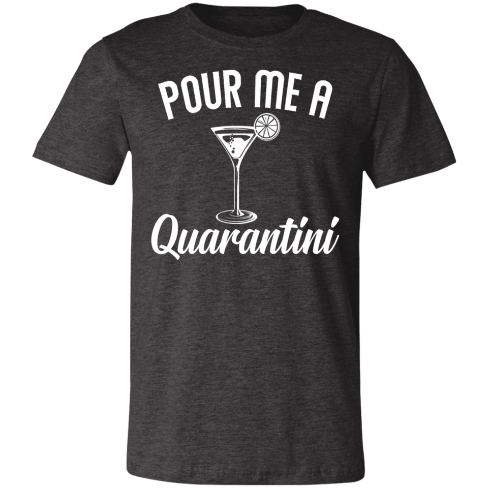 Pour Me A Quarantini Social Distance Quarentine Short Sleeve Tee Shirt