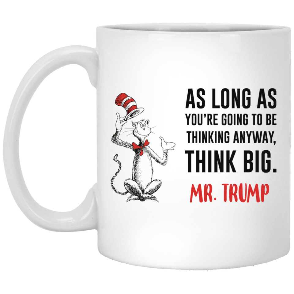 Jyotis - As long as you’re going to be thinking anyway, think big. DR SUESS TRUMP MUG, Cat in the Hat Dr. Seuss - Coffee Drinking Cups Funny Anti -Trump Gifts for Resist Liberals Anti POTUS 45 Democrats 11Oz