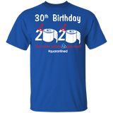 30th Birthday 2020 The Year When Shit Got Real Quarantined Shirt T-Shirt