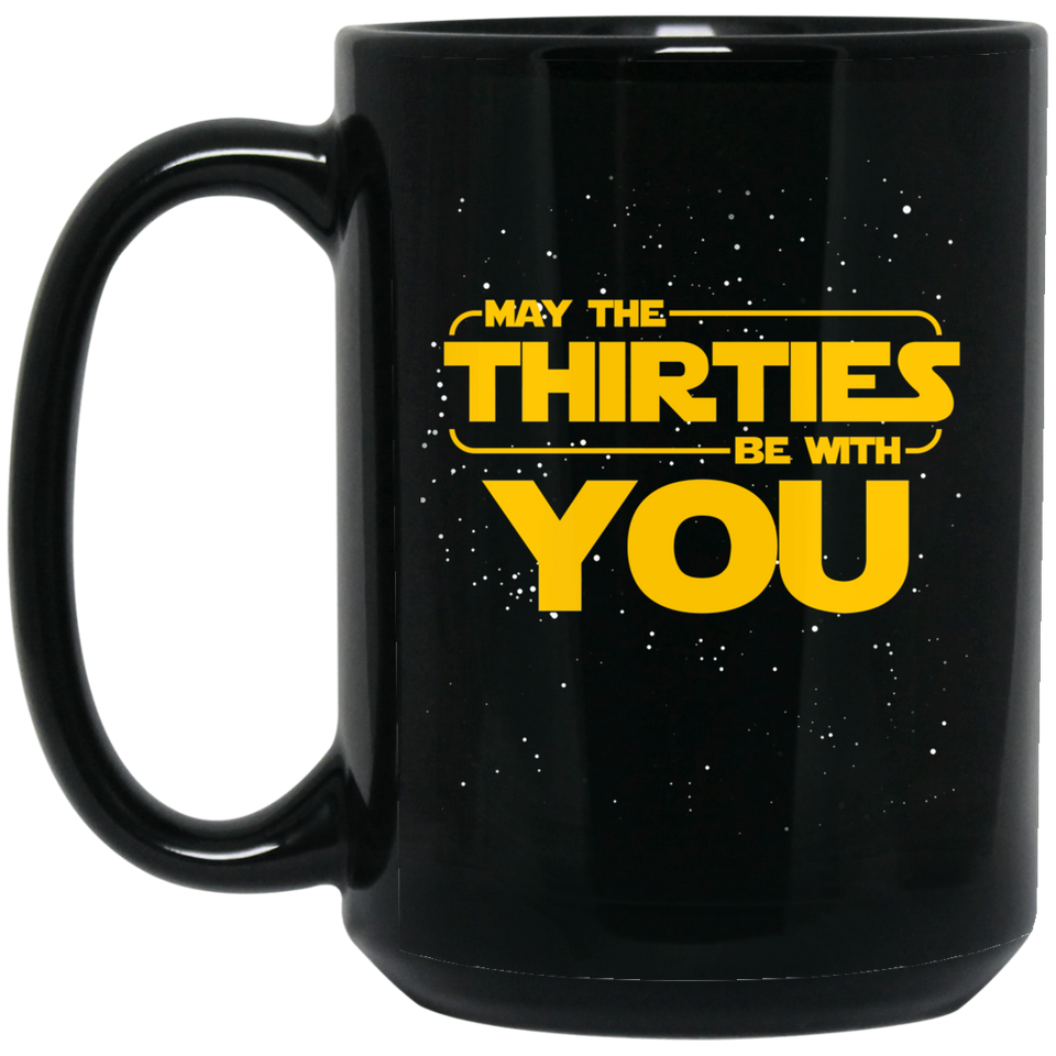 May the Thirties be With You Funny 30th Birthday Coffee Mug, Birthday day gift for Dad Grandpa 30th Galaxy Star Wars 15Oz