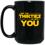 May the Thirties be With You Funny 30th Birthday Coffee Mug, Birthday day gift for Dad Grandpa 30th Galaxy Star Wars 15Oz
