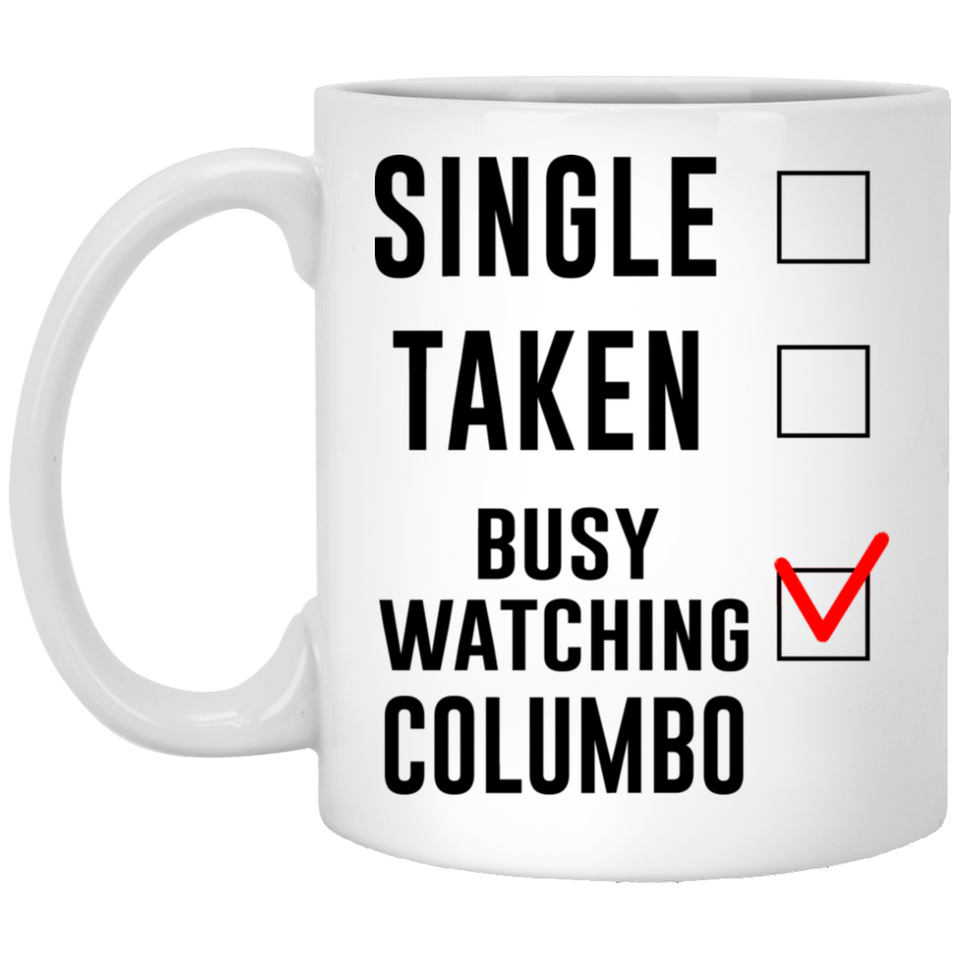 Columbo Gift for Fans, Lovers. Funny Parody TV Show Mug. Single Taken Busy Watching Columbo Coffee Mug, Birthday, Christmas, Father's Day, Mother's Da 11oz