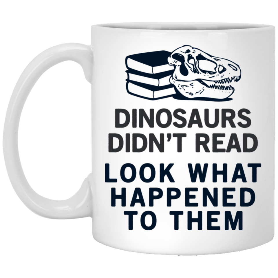 Jyotis - Dinosaurs Didn't Read Look What Happened To Them Coffee Mug, Librarian Present Idea, Funny Reading Coffee Mug 11oz