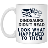 Jyotis - Dinosaurs Didn't Read Look What Happened To Them Coffee Mug, Librarian Present Idea, Funny Reading Coffee Mug 11oz