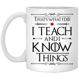 That's What I Do I Teach and I Know Things Coffee Mug, Funny Teacher Coffee Mug Makes A Great Gift For Your Favorite Teacher. That's What I Do I Teach