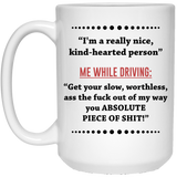 “I’m a really nice, kind-hearted person.” - Me While Driving - Road Rage Inspired Coffee Mug, New Job Gift Funny Mug Work Office Banter Present Joke, Novelty Funny Coffee Mug 15Oz