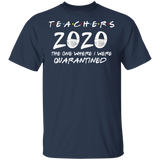 Teachers 2020 The One Where We were Quarantined Men's Shirt T-Shirt