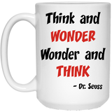 Think and wonder, wonder and think. Dr. Seuss Quotes That Can Change the World Coffee Mug, Cat in the Hat Dr. Seuss 15Oz