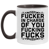 Fucker in Charge of You Fucking Fucks AM11OZ Accent Mug 6 colors
