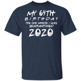 My 64th Birthday The One Where I was Quarantined 2020 Men's Shirt T-Shirt
