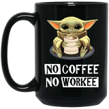 No Coffe No Workee Mug Baby Yoda Coffee Mug Funny Gift Black Mug -  15 oz. Black Mug