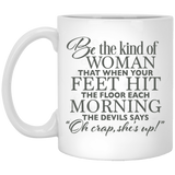Jyotis - Be The Kind Of Woman That When Your Feet Hit The Floor Each Morning The Devil Says Oh Crap She's Up Coffee Mug - Bible Quotes, Christian and church 11Oz
