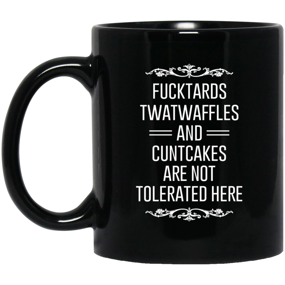 Jyotis - Fucktards Twatwaffles and Cuntcakes Are Not Tolerated Here Coffee Mug, Sarcastic Sayings Funny Mug with sayings Perfect Gift for Boyfriend Hu 11Oz