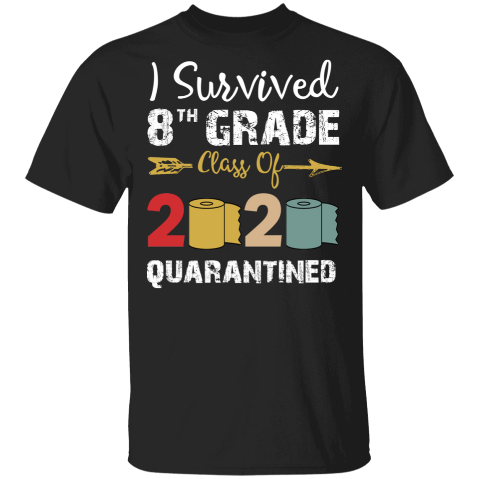 8th Grade Class of 2020 Quarantined Graduation I Survived 8th Grade Shirt