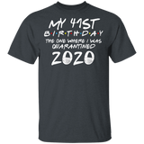 My 41st Birthday The One Where I was Quarantined 2020 Men's Shirt T-Shirt
